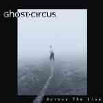 Ghost Circus: "Across The Line" – 2008